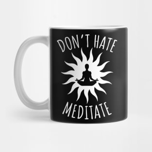 Don't Hate Meditate Mug